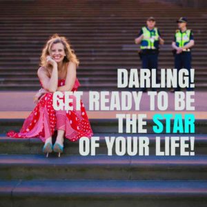 Darling get ready to be the star of your life